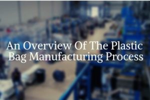 Plastic Bag Manufacturing Process