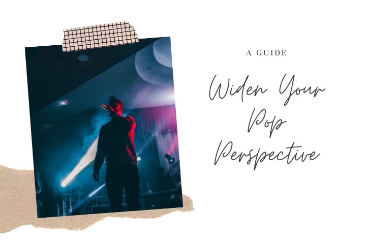 Widen Your Pop Perspective Widen Your Pop Perspective