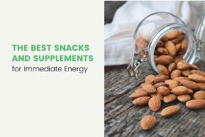 Best Snacks and Supplements for Immediate Energy