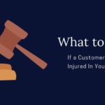 What to Do If a Customer Is Injured In Your Shop